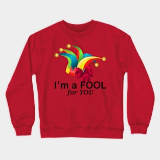 A fool for you Crewneck Sweatshirt